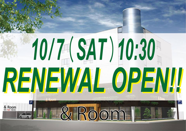 &Room RENEWAL OPEN!!  10/7(SAT) 10:30